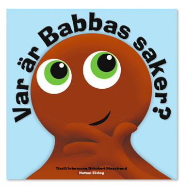 Hatten förlaget Babblarna, Barnbok, Var är Babbas saker